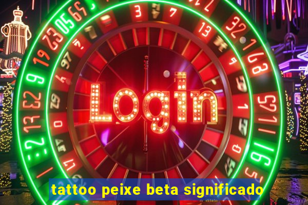 tattoo peixe beta significado