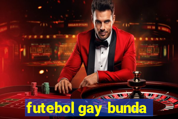futebol gay bunda