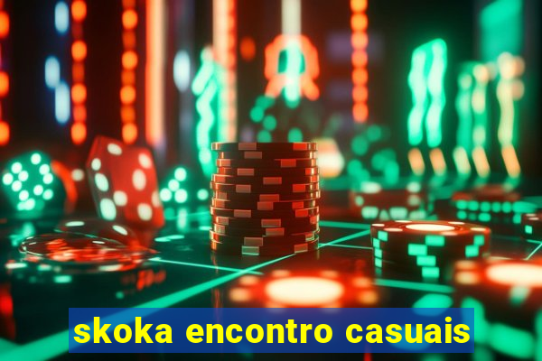 skoka encontro casuais