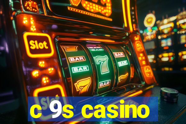 c 9s casino
