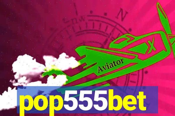 pop555bet