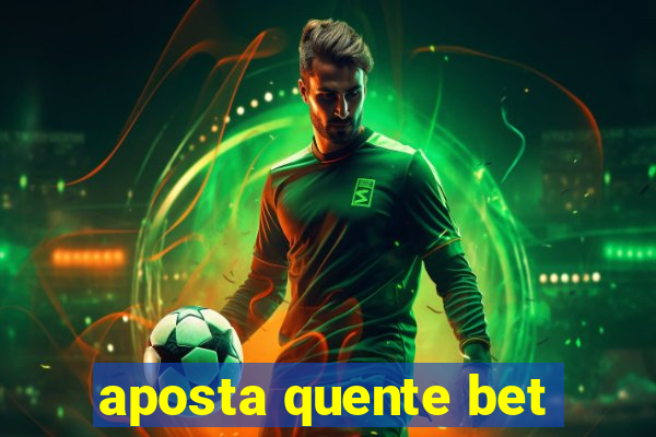 aposta quente bet