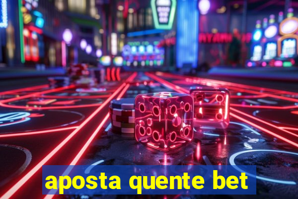 aposta quente bet