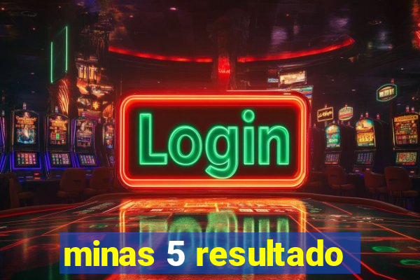 minas 5 resultado