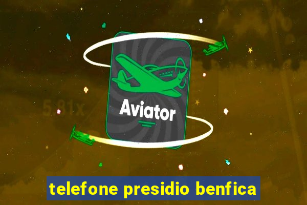 telefone presidio benfica