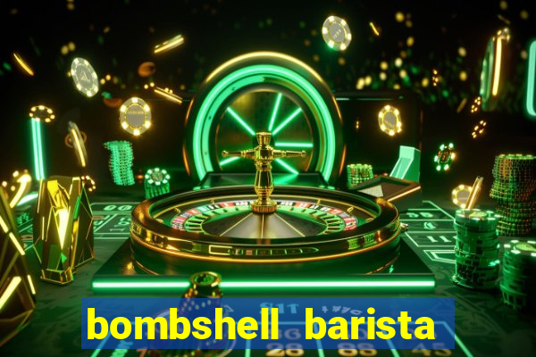 bombshell barista tail blaizer