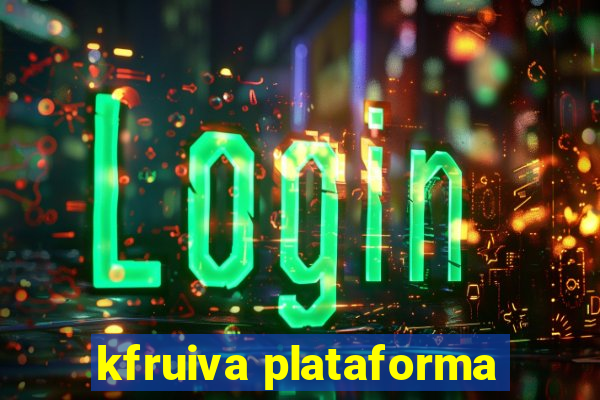 kfruiva plataforma