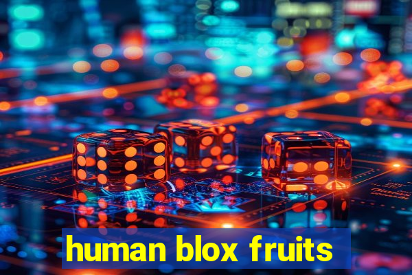 human blox fruits