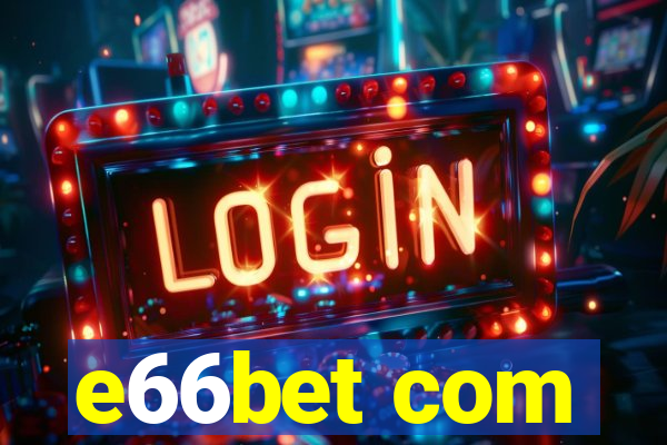e66bet com