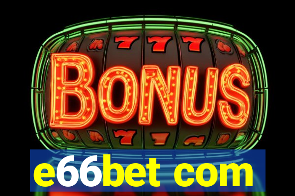 e66bet com