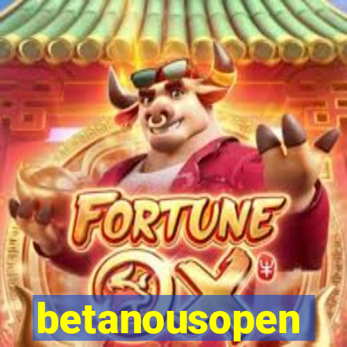 betanousopen
