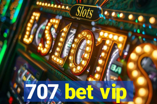 707 bet vip