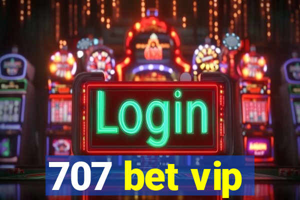 707 bet vip