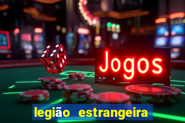 legião estrangeira 2024 inscrição