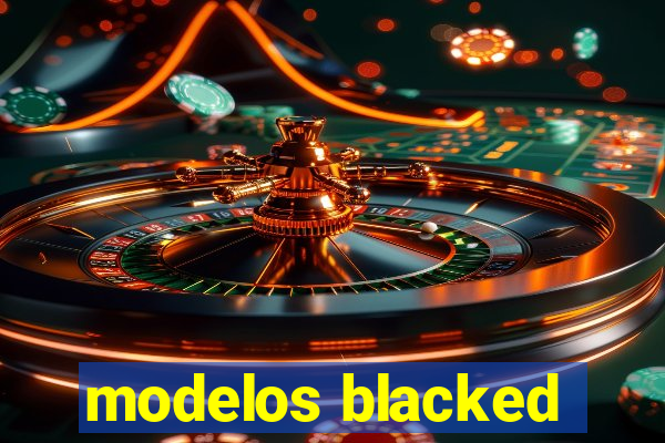 modelos blacked