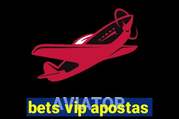bets vip apostas