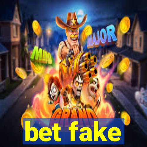 bet fake