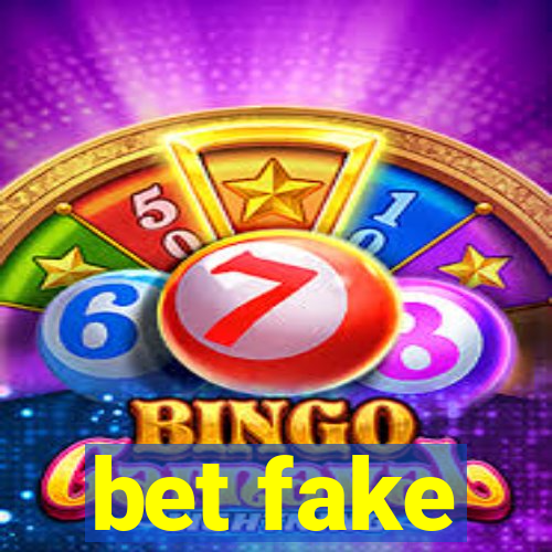 bet fake