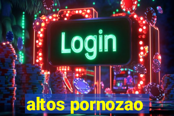 altos pornozao