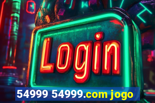 54999 54999.com jogo