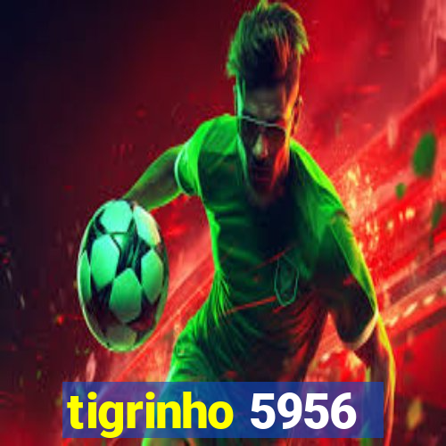 tigrinho 5956