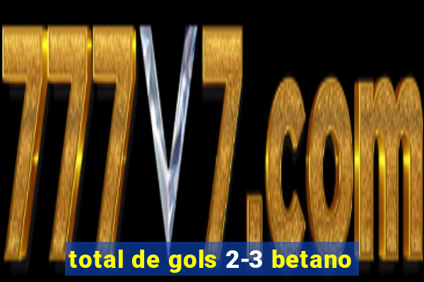 total de gols 2-3 betano