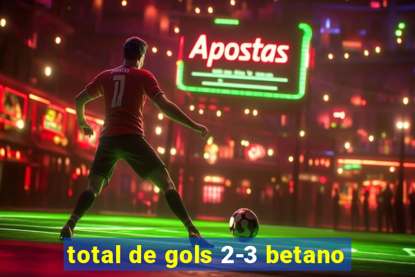 total de gols 2-3 betano
