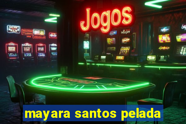 mayara santos pelada