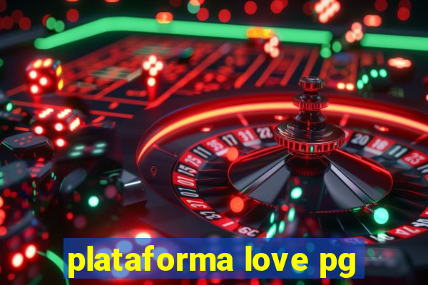 plataforma love pg
