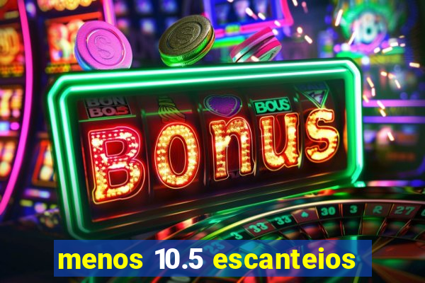 menos 10.5 escanteios