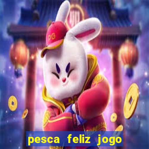 pesca feliz jogo cassino download