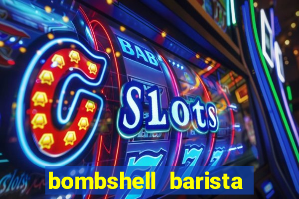 bombshell barista tail blazer