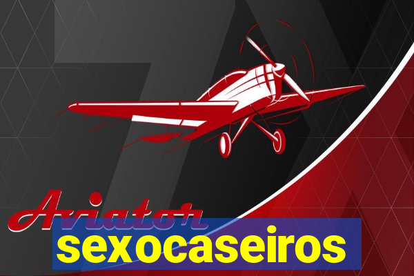 sexocaseiros
