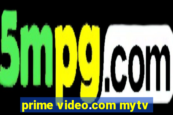 prime video.com mytv