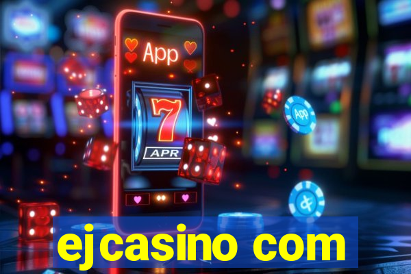 ejcasino com