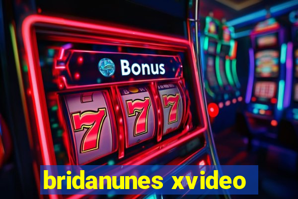 bridanunes xvideo