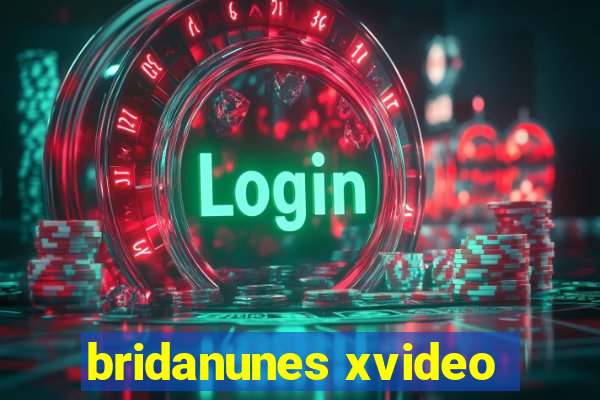 bridanunes xvideo
