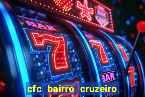 cfc bairro cruzeiro caxias do sul