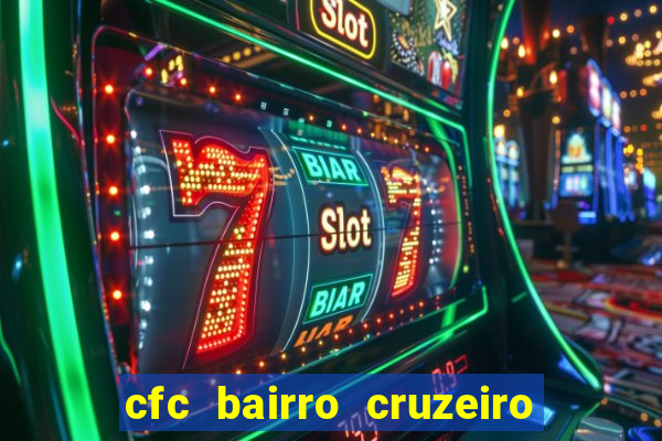 cfc bairro cruzeiro caxias do sul