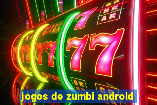 jogos de zumbi android