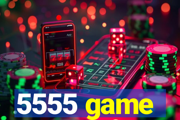 5555 game