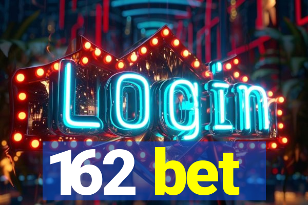 162 bet