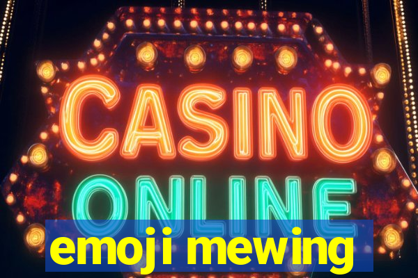 emoji mewing
