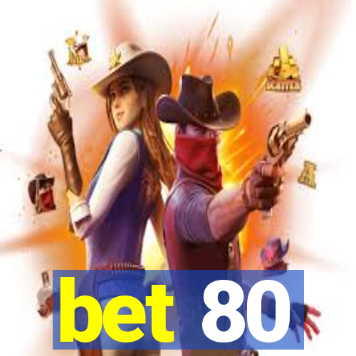 bet 80