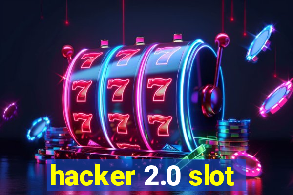 hacker 2.0 slot