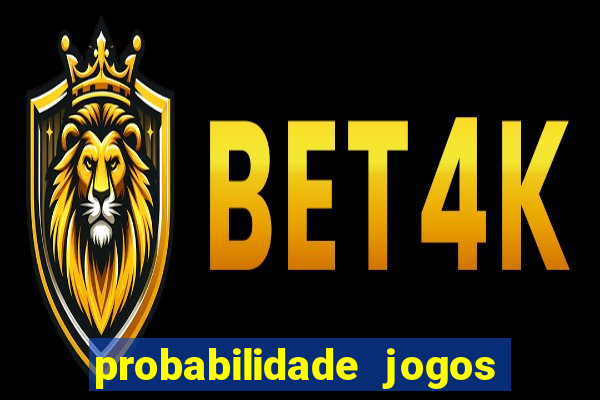probabilidade jogos de hoje