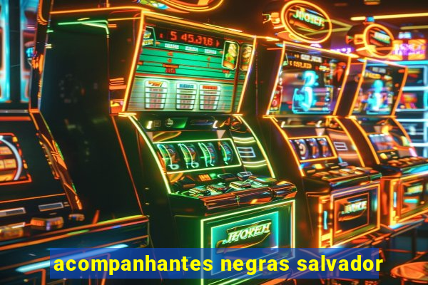 acompanhantes negras salvador