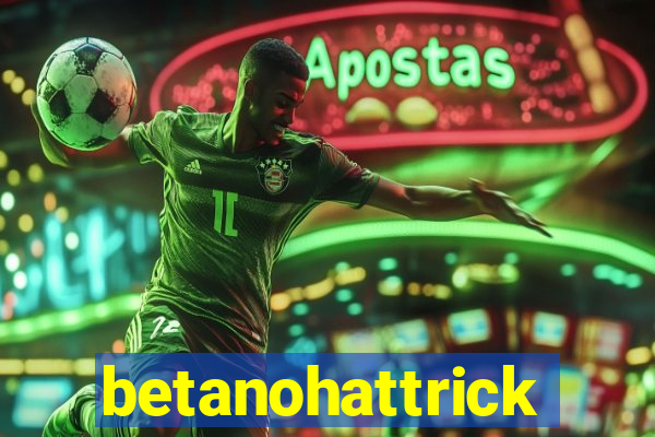 betanohattrick