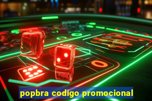 popbra codigo promocional
