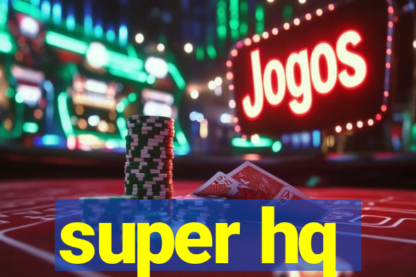 super hq